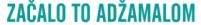 Začalo to Adžamalom