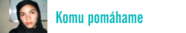 Komu pomáhame